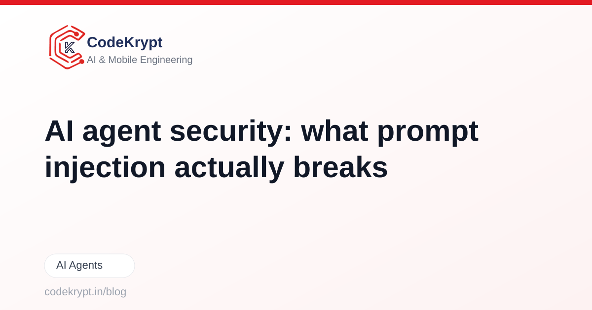 AI agent security: what prompt injection actually breaks, and the architecture that contains it